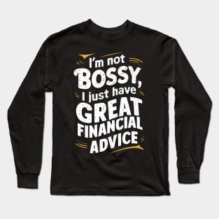 I'm Not Bossy I Just Have Great Financial Advice  | Accountant Gifts Long Sleeve T-Shirt